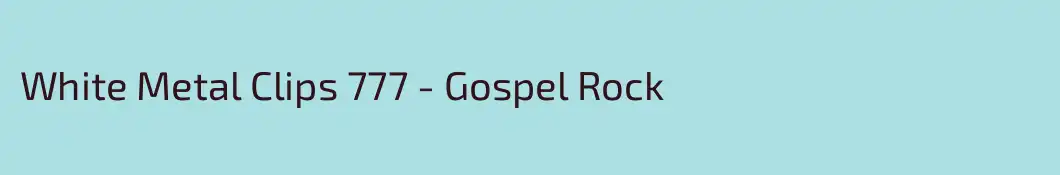 White Metal Clips 777 - Gospel Rock